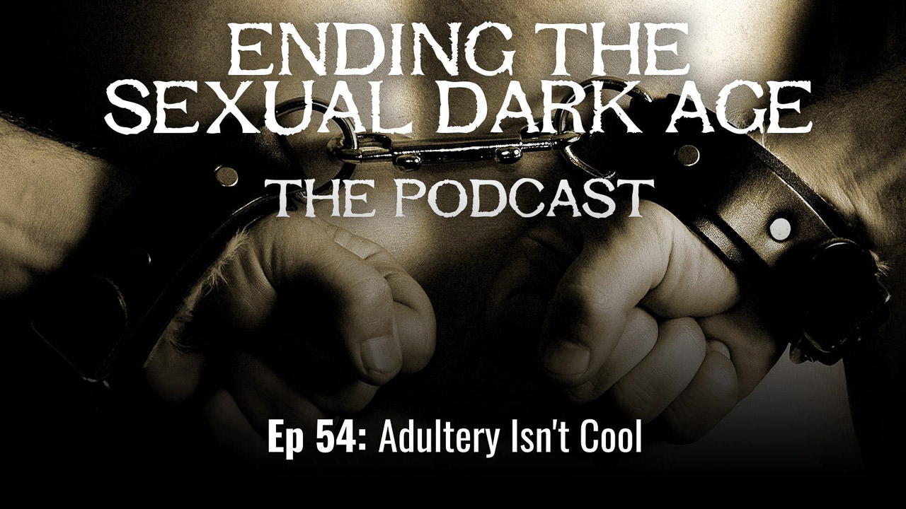 Episode 54 | Adultery Isn’t Cool