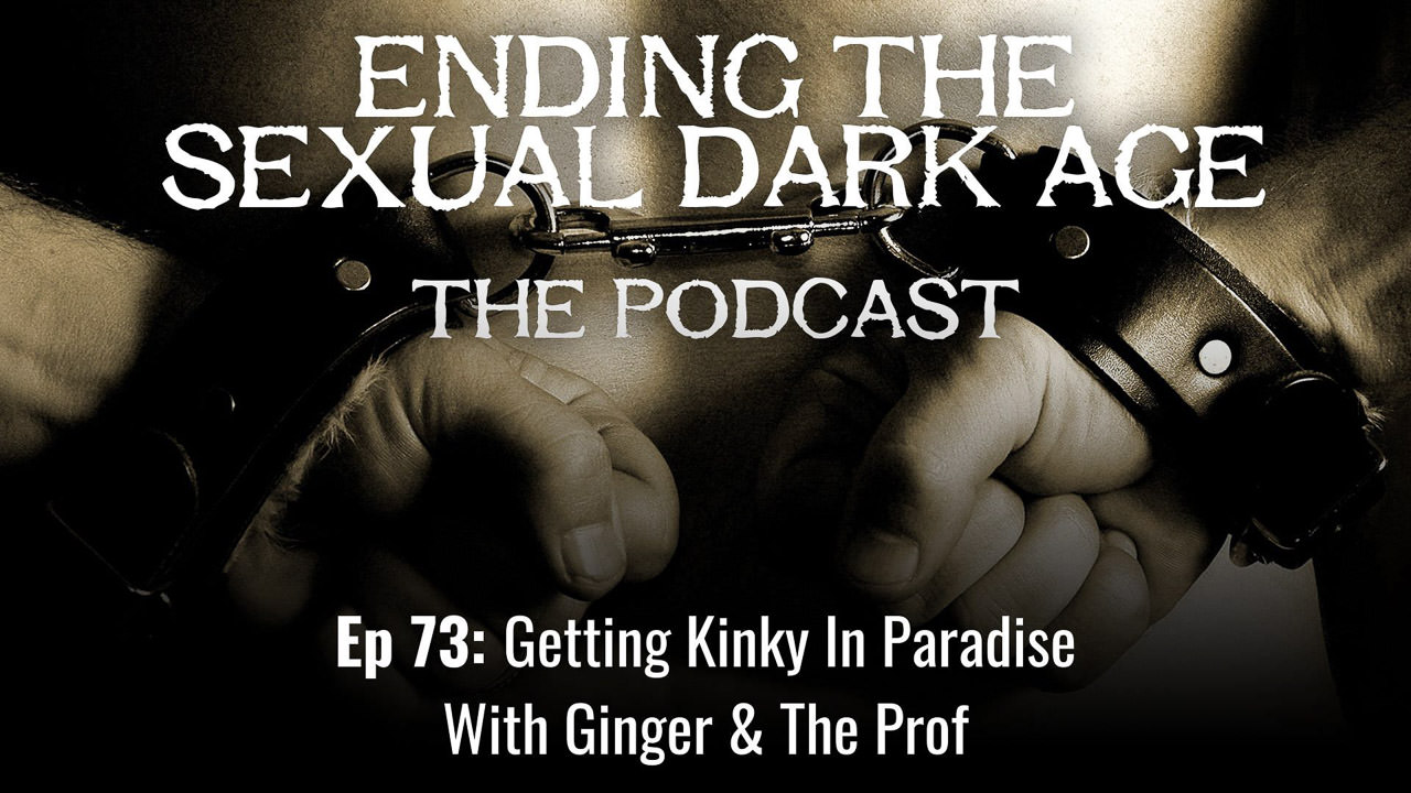 Episode 73 | Getting Kinky In Paradise With Ginger & The Prof
