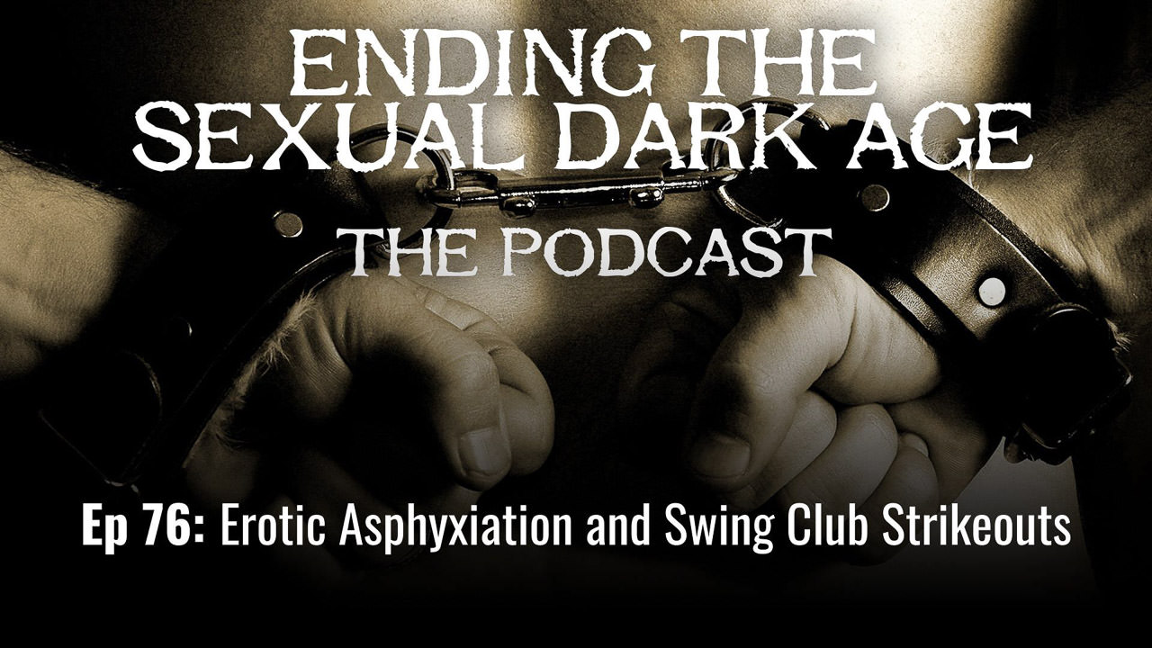 Episode 76 | Erotic Asphyxiation and Swing Club Strikeouts