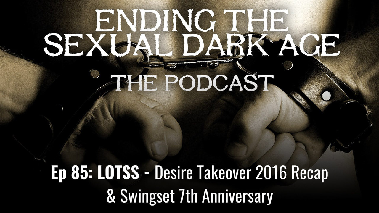 Episode 85 | LOTSS 279 Desire Takeover 2016 Recap & Swingset 7th Anniversary
