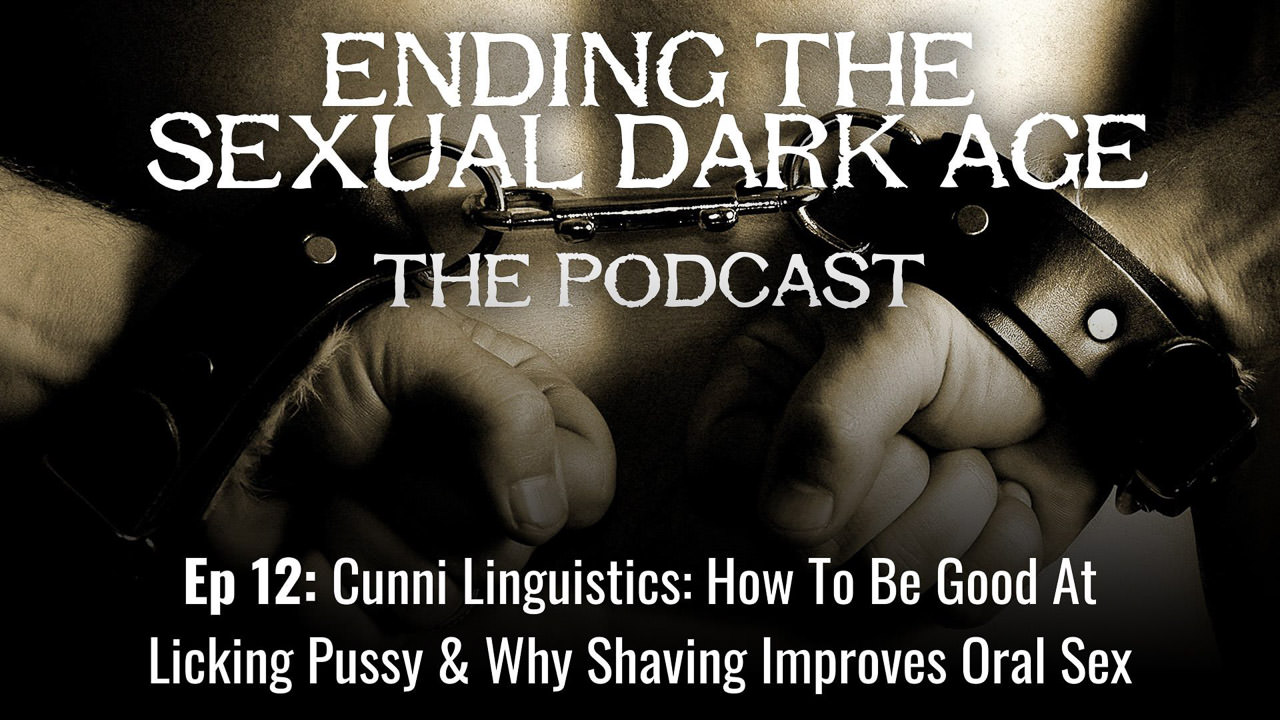 Episode 12 | Cunni Linguistics: How To Be Good At Licking Pussy And Why Shaving Improves Oral Sex