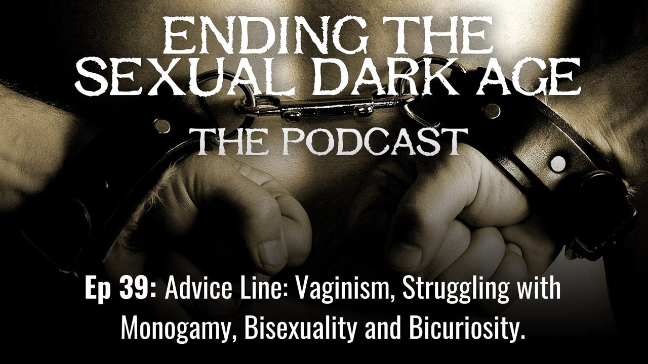 Episode 39 | Advice Line: Vaginism, Struggling with Monogamy, Bisexuality and Bicuriosity.