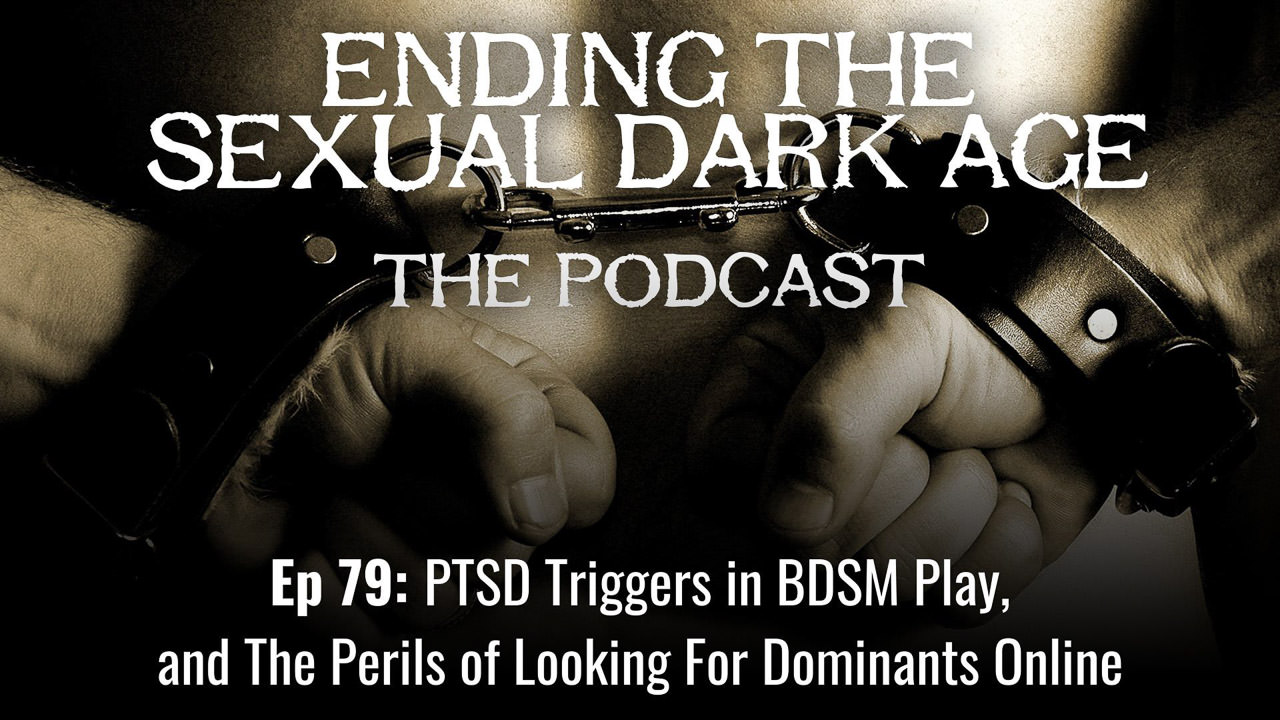 Episode 79 | PTSD Triggers in BDSM Play, and The Perils of Looking For Dominants Online